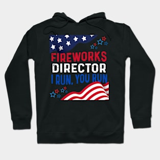 Fireworks Director I Run You Run 4th of July Hoodie